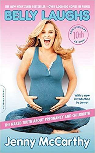 Belly Laughs, 10th anniversary edition: The Naked Truth about Pregnancy and Childbirth by Jenny  ...