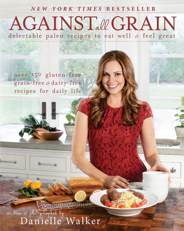 Danielle Walker’s Against All Grain: Meals Made Simple: Gluten-Free, Dairy-Free, and Paleo ...