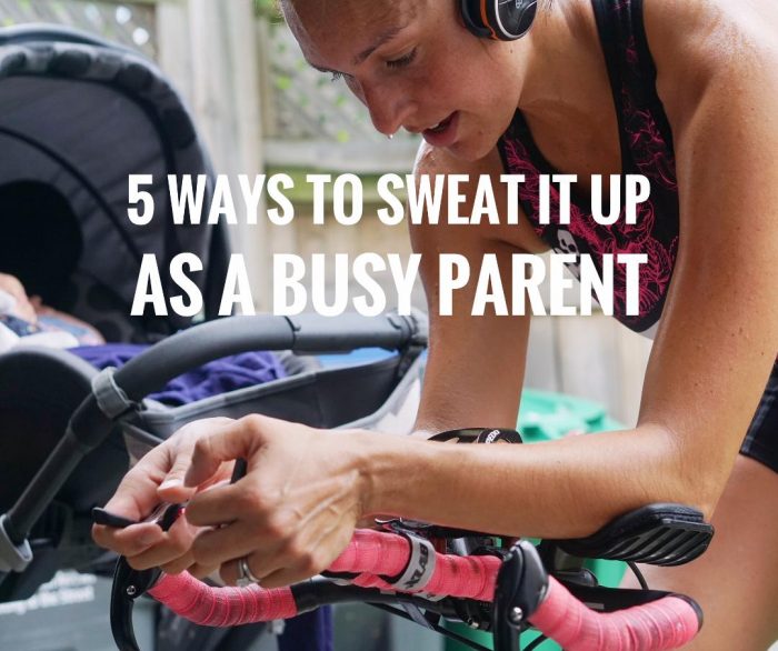 5 Ways to Sweat It Up as a Busy Parent