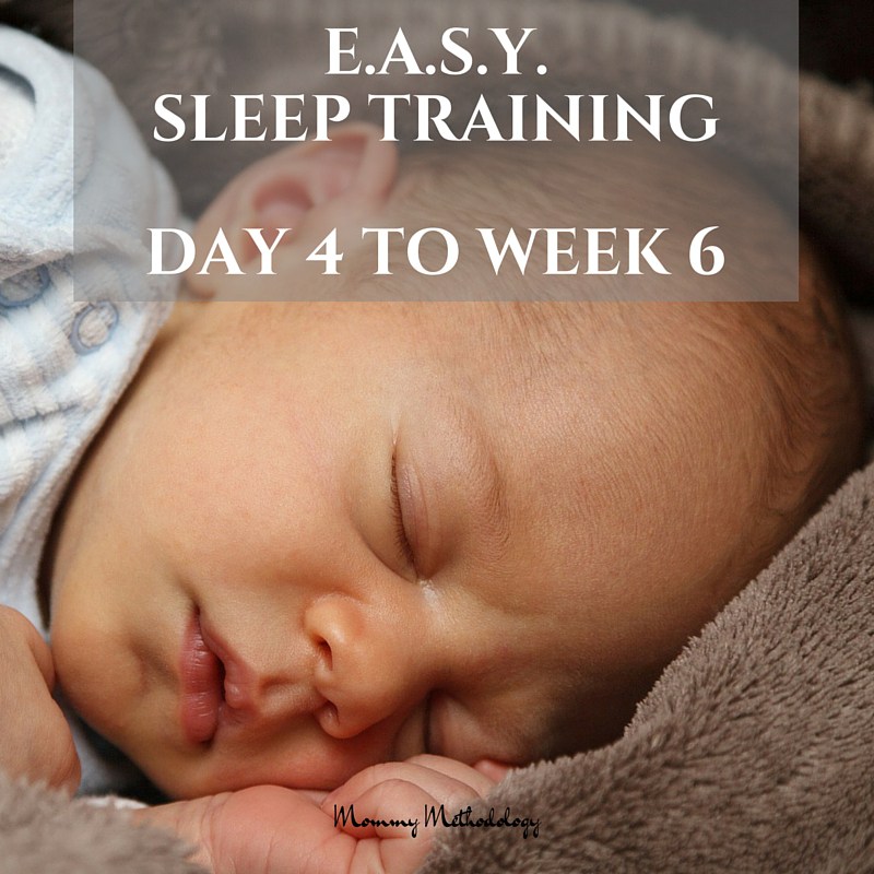 E.A.S.Y. Sleep Training: Day 4 to Week 6 | Mommy Methodology