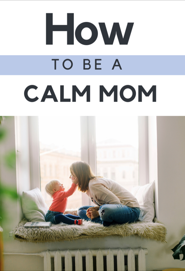 How to be a Calm Mom