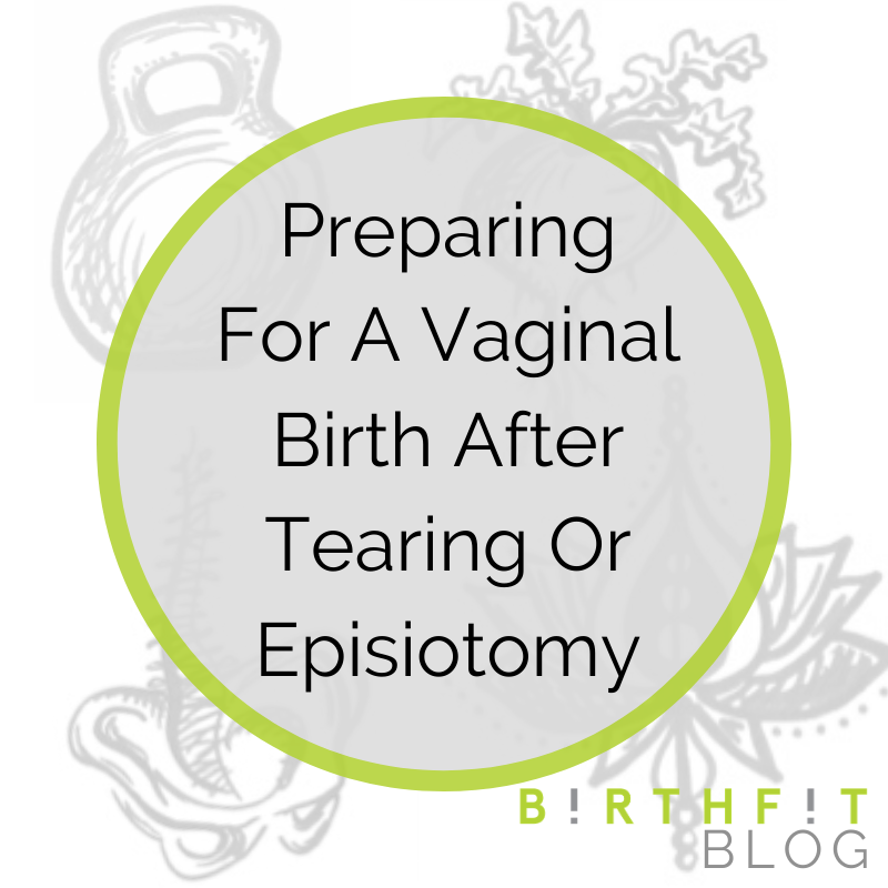 Preparing For A Vaginal Birth After Tearing Or Episiotomy